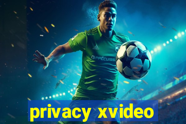 privacy xvideo